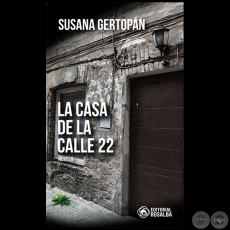 LA CASA DE LA CALLE 22 - Novela de SUSANA GERTOPÁN - Año 2020